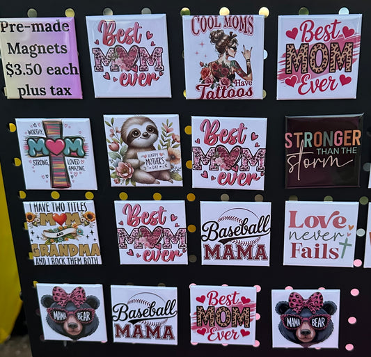 3 for $10.00 Pre-made Magnets