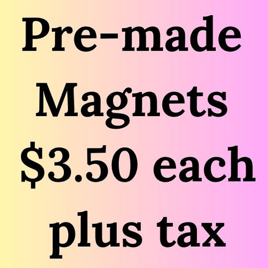 Pre-made Magnet